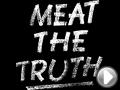 Video Meat the truth (versione breve)